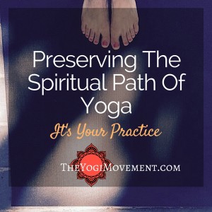 Preserving the spiritual path of yoga from the yogi movement by Monica Dawn Stone