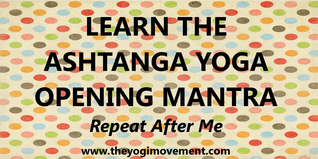 Learn the Ashtanga Yoga Opening Mantra With Me
