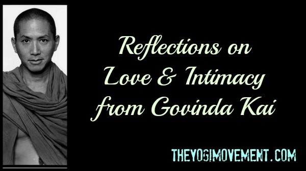 Reflections on Love & Intimacy: A Letter From Govinda Kai